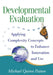 Developmental Evaluation: Applying Complexity Concepts to Enhance Innovation and Use by Patton Michael Quinn