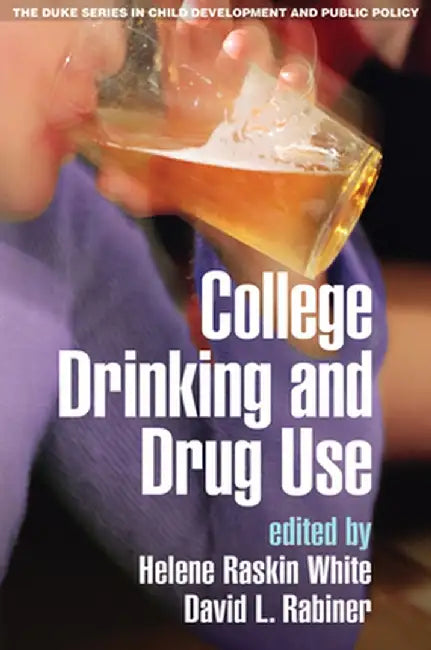 College Drinking and Drug Use by Helene Raskin White