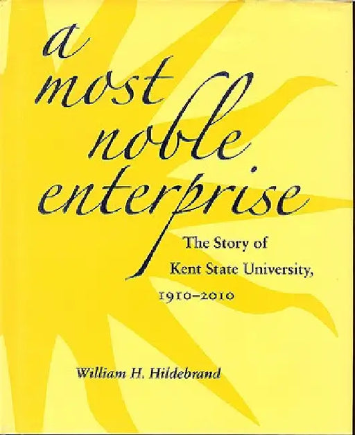 A Most Noble Enterprise: The Story of Kent State University, 1910-1920 by Hildebrand