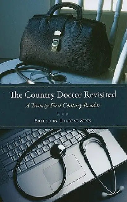 The Country Doctor Revisited: A Twenty-First Century Reader by Therese Zink