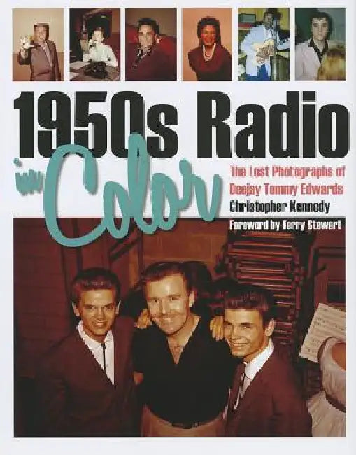 1950s Radio in Color: The Lost Photographs of Deejay Tommy Edwards by Kennedy, Terry Stewart
