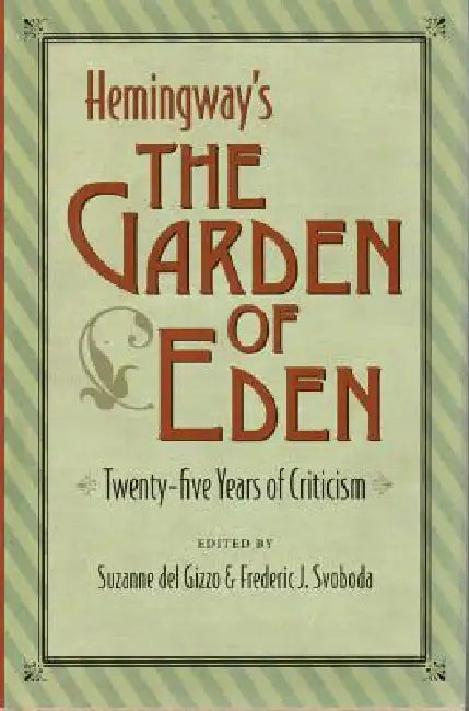 Hemingway's the Garden of Eden: Twenty-Five Years of Criticism by del Gizzo, Frederic J. Svoboda