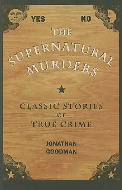 The Supernatural Murders: Classic Stories of True Crime by Goodman, Albert Borowitz
