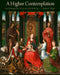 A Higher Contemplation: Sacred Meaning in the Christian Art of the Middle Ages by Fliegel