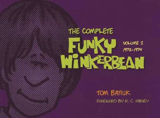 The Complete Funky Winkerbean, Volume 1, 1972-1974 by Batiuk, R. C. Harvey