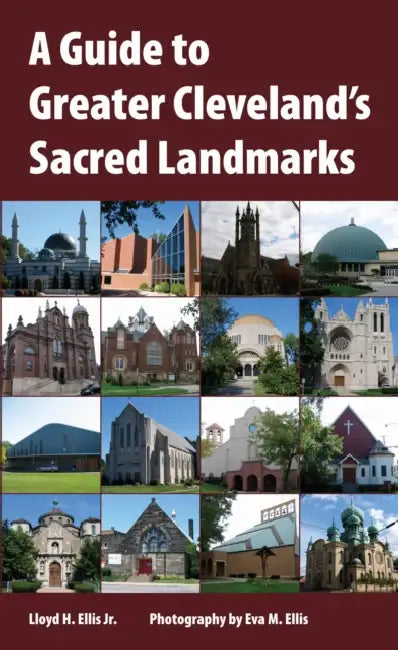 A Guide to Greater Cleveland's Sacred Landmarks by Lloyd R. Ellis, Eva M. Ellis