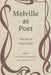 Melville as Poet: The Art of "Pulsed Life" by Marovitz, Elizabeth Renker