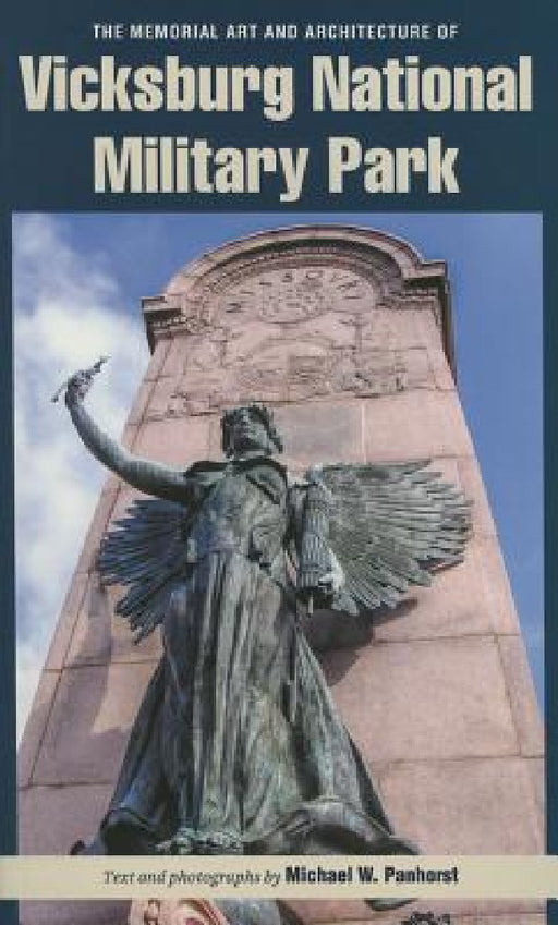 The Memorial Art and Architecture of Vicksburg National Military Park by Panhorst