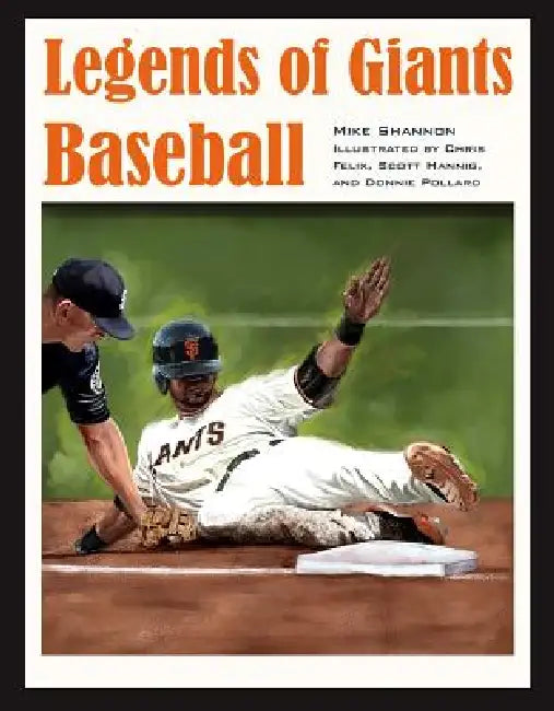 Legends of Giants Baseball by Shannon, Chris Felix, Scott Hannig