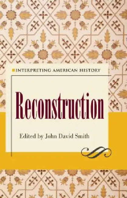 Interpreting American History: Reconstruction by Smith