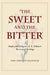 The Sweet and the Bitter: Death and Dying in J. R. R. Tolkien's the Lord of the Rings by Amendt-Raduege