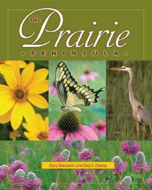 The Prairie Peninsula by Meszaros, Guy L. Denny, Gary Meszaros