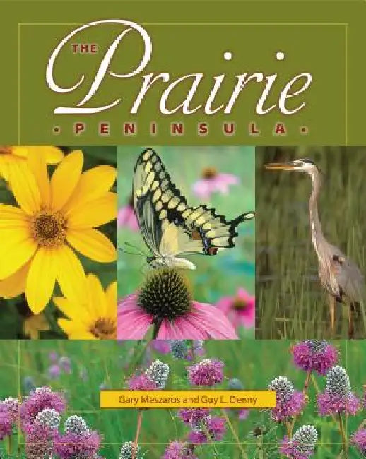 The Prairie Peninsula by Meszaros, Guy L. Denny, Gary Meszaros