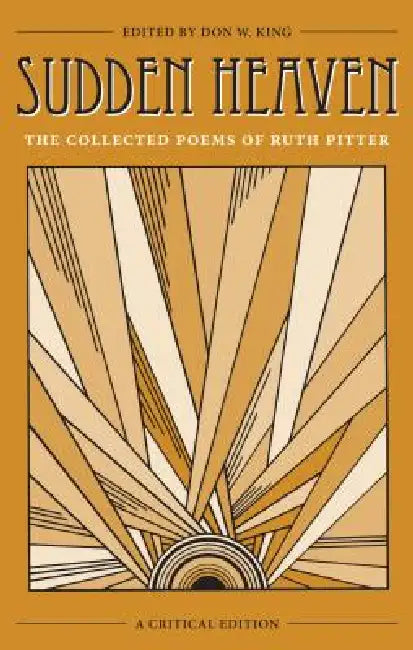 Sudden Heaven: The Collected Poems of Ruth Pitter, a Critical Edition by King