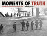 Moments of Truth: A Photographer's Experience of Kent State 1970 by Howard Ruffner