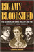 Bigamy and Bloodshed: The Scandal of Emma Molloy and the Murder of Sarah Graham by Wood