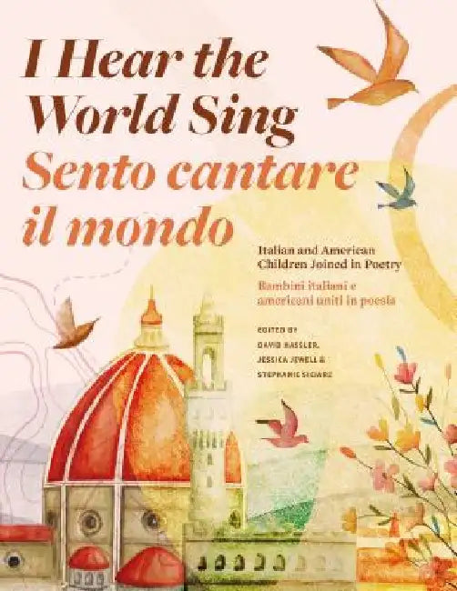 I Hear the World Sing: Italian and American Children Joined in Poetry by David Hassler