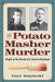 The Potato Masher Murder: Death at the Hands of a Jealous Husband by Gary Sosniecki