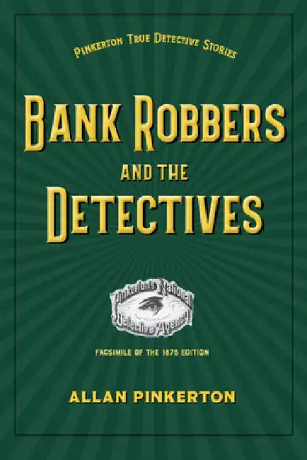 Bank Robbers and the Detectives by Allan Pinkerton