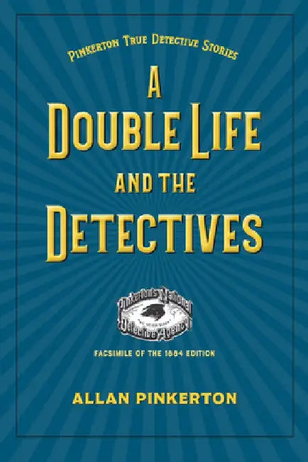 A Double Life and the Detectives by Allan Pinkerton