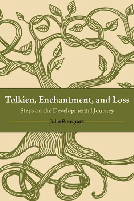 Tolkien, Enchantment, and Loss: Steps on the Developmental Journey by Rosegrant