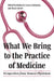 What We Bring to the Practice of Medicine: Perspectives from Women Physicians by Kimberly Greene-Liebowitz, Dana Corriel