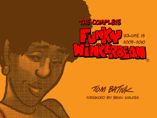 The Complete Funky Winkerbean, Volume 13, 2008-2010 by Batiuk