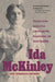 Ida McKinley: The Turn-of-the-Century First Lady Through War, Assassination, and Secret Disability by Carl Sferrazza Anthony