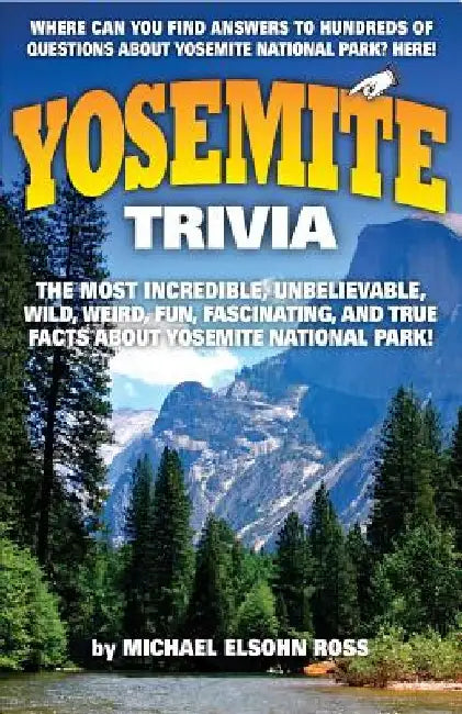 Yosemite Trivia by Michael Elsohn Ross
