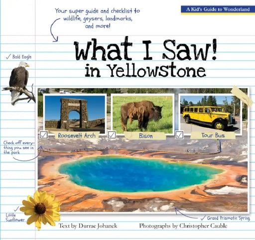 What I Saw in Yellowstone: A Kid's Guide to the National Park by Durrae Johanek, Christopher Cauble