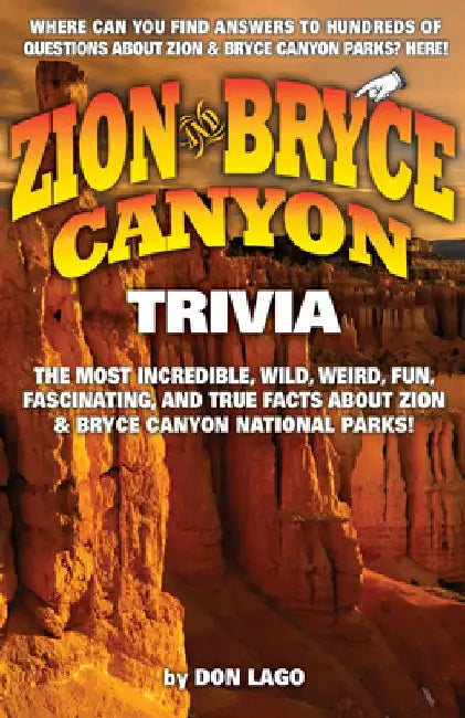 Zion and Bryce Canyon Trivia by Don Lago