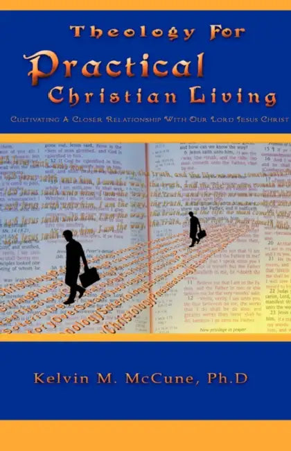 Theology For Practical Christian Living by Kelvin M. McCune