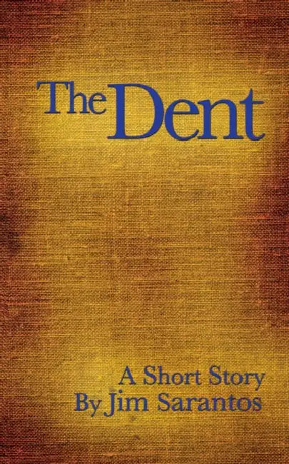 The Dent by Jim Sarantos