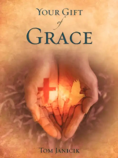 Your Gift of Grace by Tom Janicik
