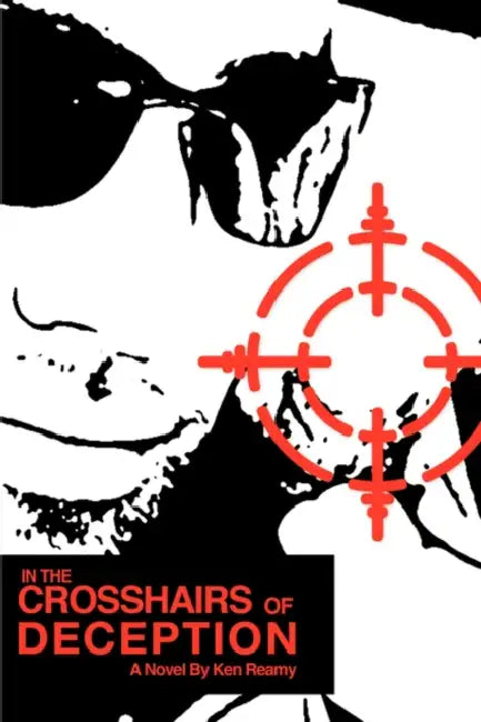 In The Crosshairs of Deception by Ken Reamy