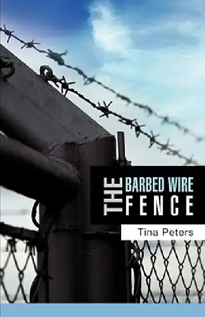 The Barbed Wire Fence by Tina Peters