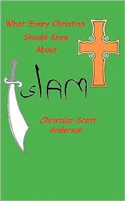 What Every Christian Should Know About Islam by Christian S. Anderson