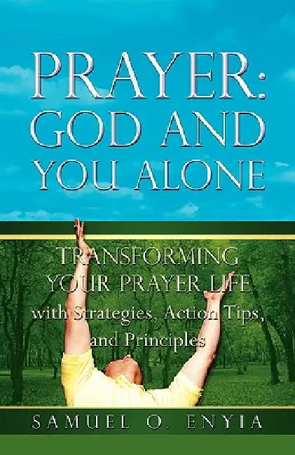 Prayer: God and You Alone by Samuel O. Enyia