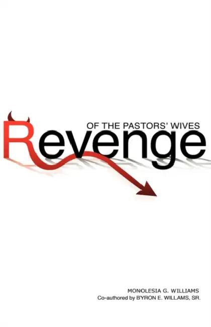 Revenge of the Pastors' Wives by Monolesia G. Williams, Byron E. Williams