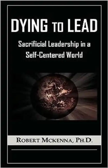 Dying to Lead by Robert McKenna