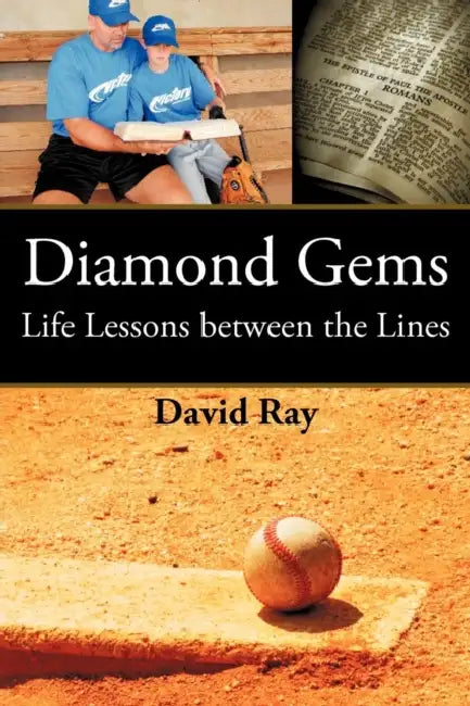 Diamond Gems: Life Lessons between the Lines by David Ray