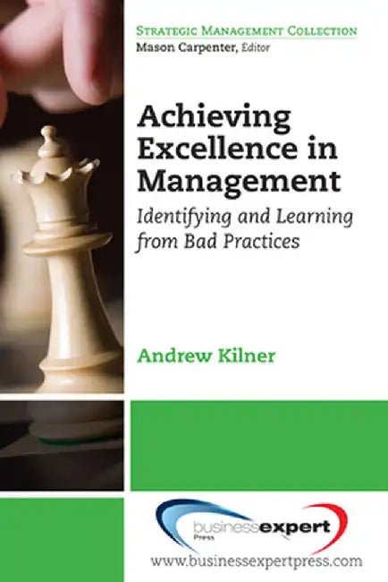 Achieving Excellence in Management: Identifying and Learning from Bad Practices by Andrewkilner