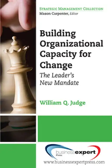 Building Organizational Capacity for Change: The Leader's New Mandate by William Q. Judge