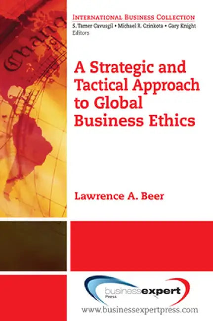 A Strategic and Tactical Approach to Global Business Ethics by Lawrence Beer