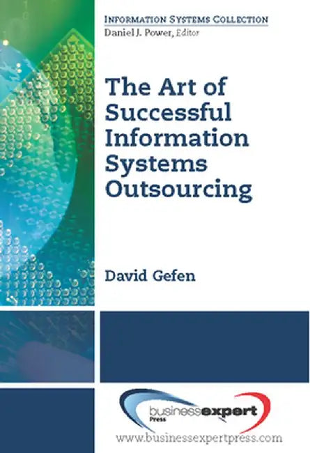 The Art of Successful Information Systems Outsourcing by David Gefen