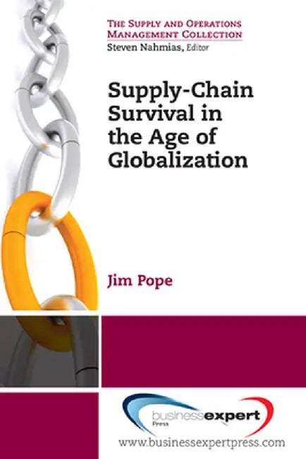 Supply-Chain Survival in the Age of Globalization by James A. Pope
