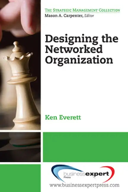 Designing the Networked Organization by Ken Everett