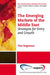 The Emerging Markets of the Middle East: Strategies for Entry and Growth by Tim J. Rogmans