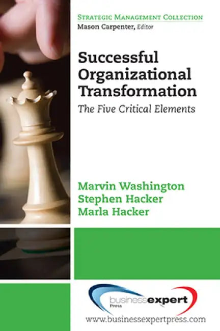 Successful Organizational Transformation: Th E Five Critical Elements by Marvin Washington