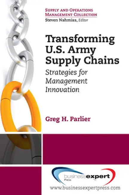 Transforming US Army Supply Chains: Strategies for Management Innovation by Greg Parlier